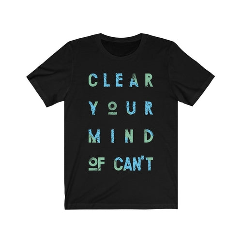 Clear Your Mind of Cant Lettering T-Shirt