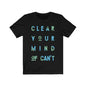 Clear Your Mind of Cant Lettering T-Shirt